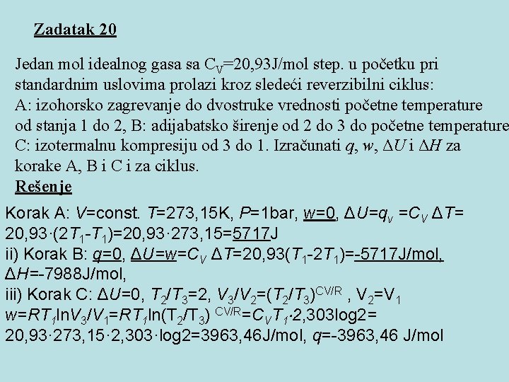 Zadatak 20 Jedan mol idealnog gasa sa CV=20, 93 J/mol step. u početku pri Zadatak 20 Jedan mol idealnog gasa sa CV=20, 93 J/mol step. u početku pri