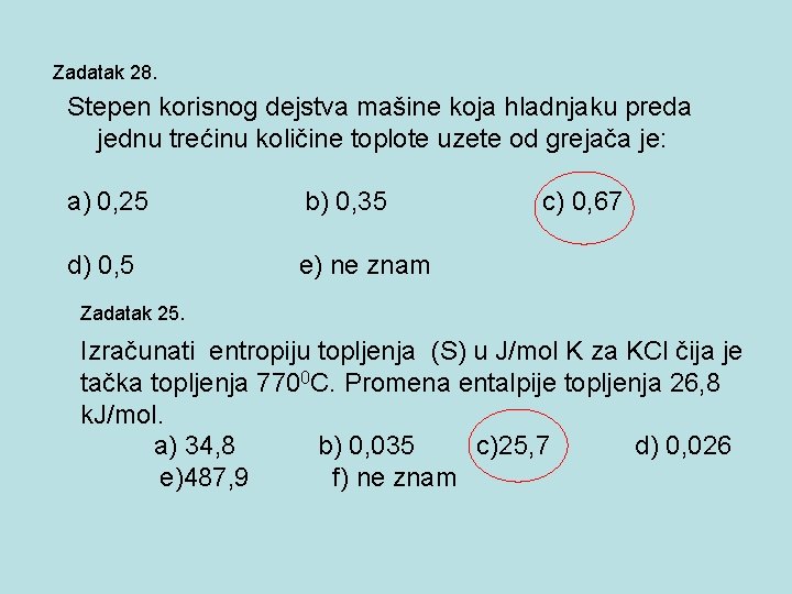 Zadatak 28. Stepen korisnog dejstva mašine koja hladnjaku preda jednu trećinu količine toplote uzete Zadatak 28. Stepen korisnog dejstva mašine koja hladnjaku preda jednu trećinu količine toplote uzete