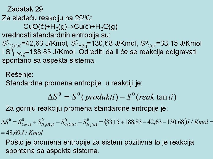 Zadatak 29 Za sledeću reakciju na 250 C: Cu. O(č)+H 2(g) Cu(č)+H 2 O(g)