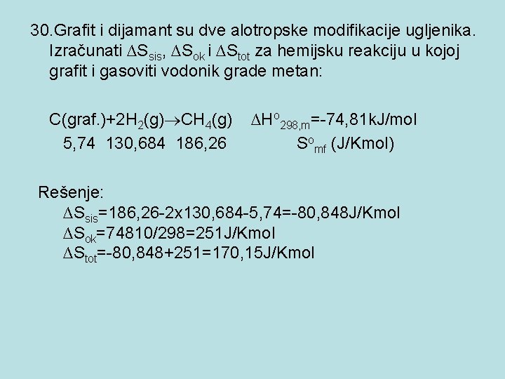 30. Grafit i dijamant su dve alotropske modifikacije ugljenika. Izračunati ∆Ssis, ∆Sok i ∆Stot