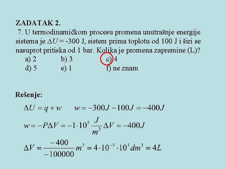 ZADATAK 2. 7. U termodinamičkom procesu promena unutrašnje energije sistema je ∆U = -300