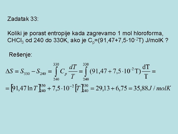 Zadatak 33: Koliki je porast entropije kada zagrevamo 1 mol hloroforma, CHCl 3 od