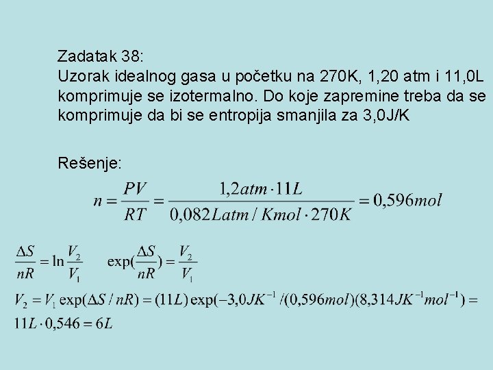 Zadatak 38: Uzorak idealnog gasa u početku na 270 K, 1, 20 atm i Zadatak 38: Uzorak idealnog gasa u početku na 270 K, 1, 20 atm i