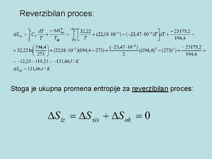 Reverzibilan proces: Stoga je ukupna promena entropije za reverzibilan proces: Reverzibilan proces: Stoga je ukupna promena entropije za reverzibilan proces: