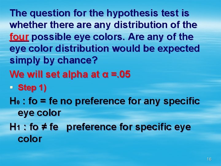 The question for the hypothesis test is whethere any distribution of the four possible