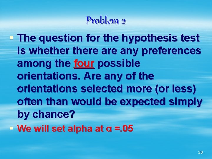 Problem 2 § The question for the hypothesis test is whethere any preferences among