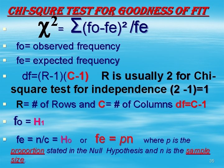 2 § c = Σ(fo-fe)² /fe Σ /fe § fo= observed frequency § fe=