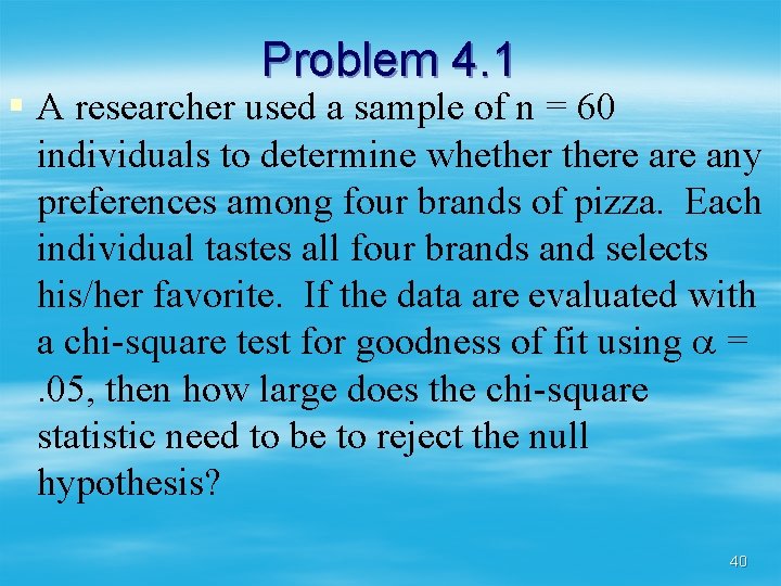 Problem 4. 1 § A researcher used a sample of n = 60 individuals