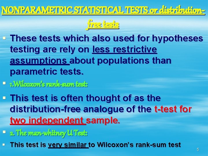 NONPARAMETRIC STATISTICAL TESTS or distributionfree tests § These tests which also used for hypotheses