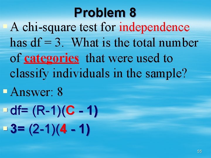 Problem 8 § A chi-square test for independence has df = 3. What is