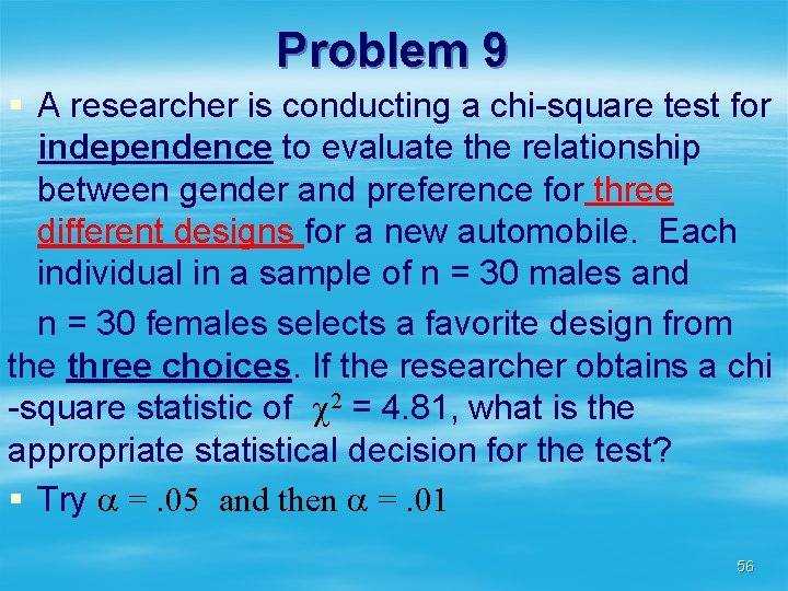 Problem 9 § A researcher is conducting a chi-square test for independence to evaluate