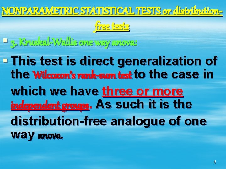 NONPARAMETRIC STATISTICAL TESTS or distributionfree tests § 3. Kruskal-Wallis one way anova: § This