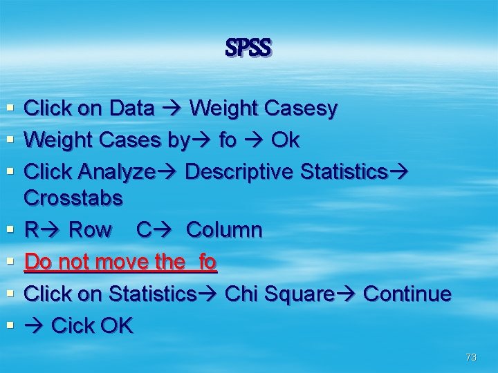 SPSS § § § § Click on Data Weight Casesy Weight Cases by fo