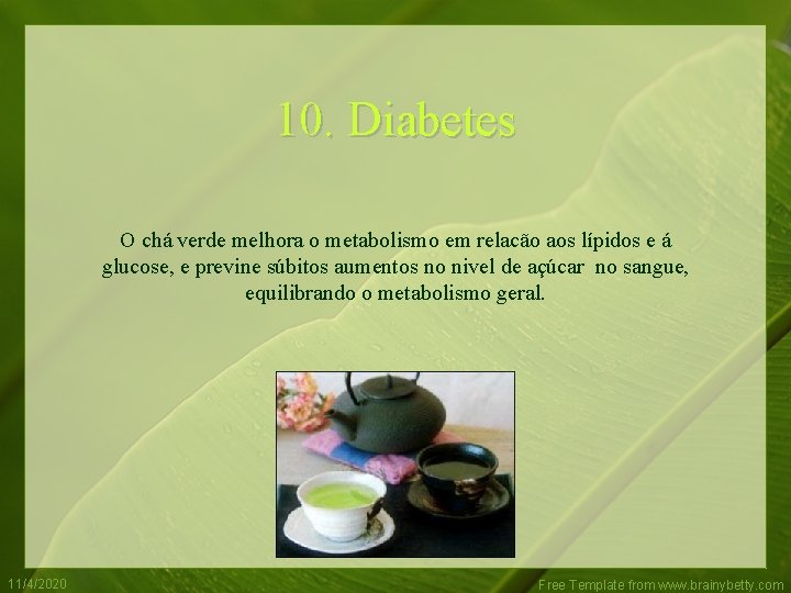 10. Diabetes O chá verde melhora o metabolismo em relacão aos lípidos e á
