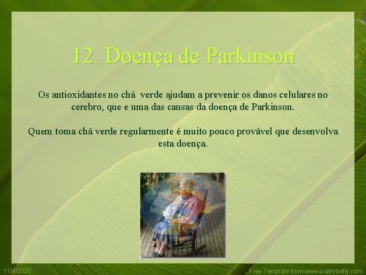 12. Doença de Parkinson Os antioxidantes no chá verde ajudam a prevenir os danos