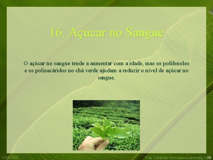16. Açúcar no Sangue O açúcar no sangue tende a aumentar com a idade,