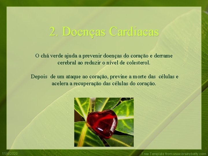 2. Doenças Cardiacas O chá verde ajuda a prevenir doenças do coração e derrame