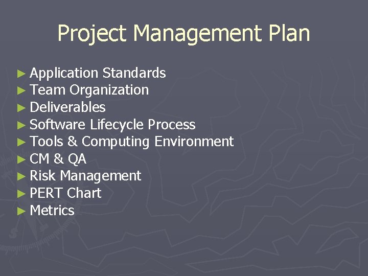 Project Management Plan ► Application Standards ► Team Organization ► Deliverables ► Software Lifecycle