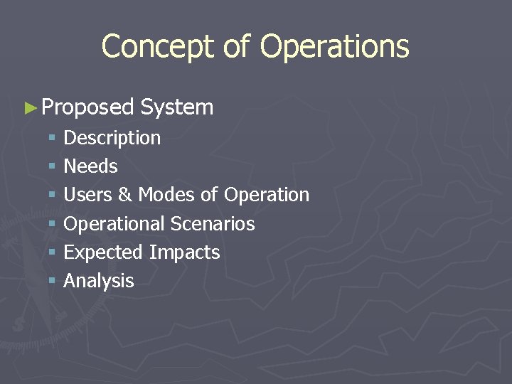 Concept of Operations ► Proposed System § Description § Needs § Users & Modes