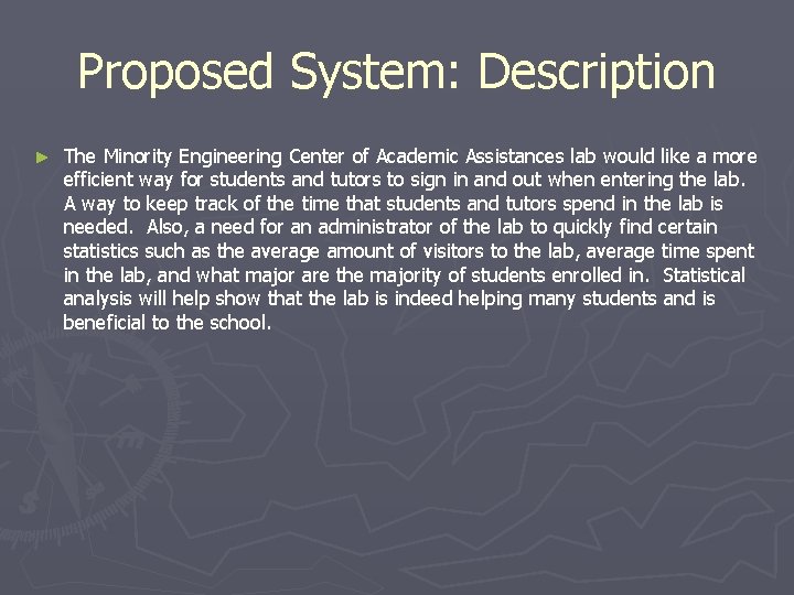 Proposed System: Description ► The Minority Engineering Center of Academic Assistances lab would like