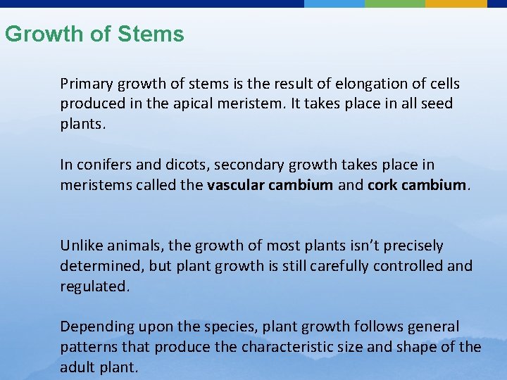 Growth of Stems Primary growth of stems is the result of elongation of cells