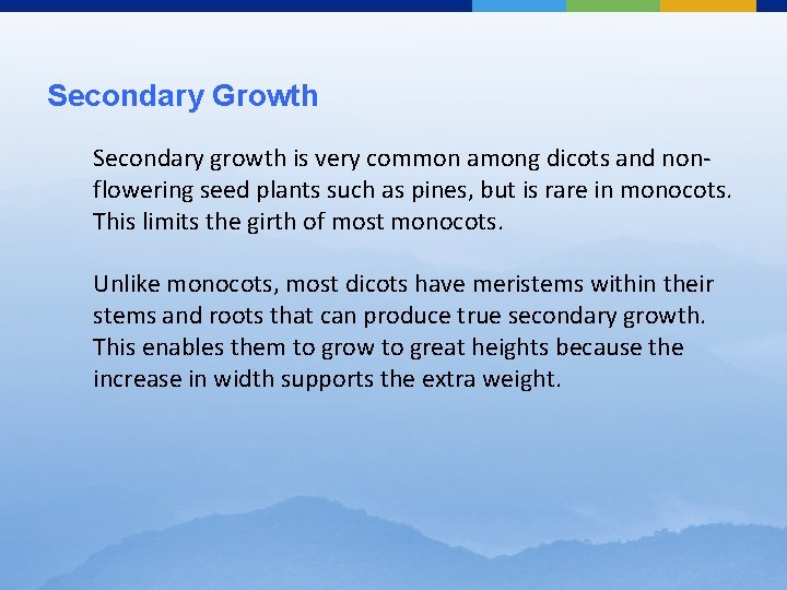 Secondary Growth Secondary growth is very common among dicots and nonflowering seed plants such