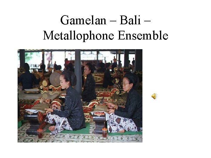 Gamelan – Bali – Metallophone Ensemble 