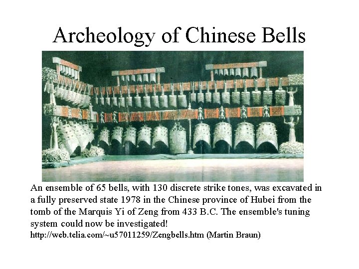 Archeology of Chinese Bells An ensemble of 65 bells, with 130 discrete strike tones,