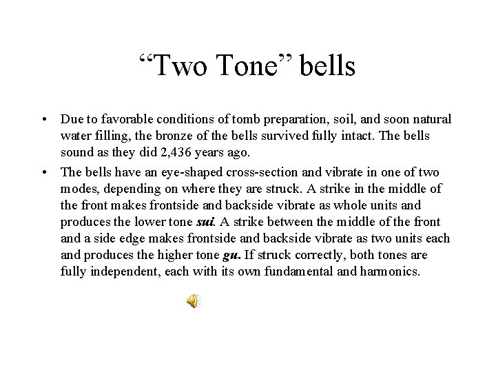 “Two Tone” bells • Due to favorable conditions of tomb preparation, soil, and soon