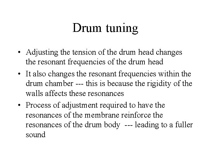 Drum tuning • Adjusting the tension of the drum head changes the resonant frequencies