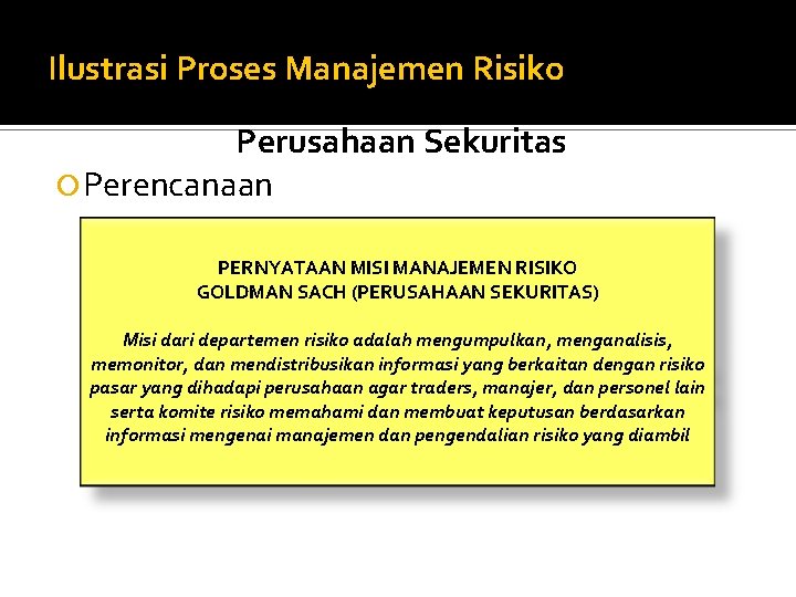 Ilustrasi Proses Manajemen Risiko Perusahaan Sekuritas Perencanaan PERNYATAAN MISI MANAJEMEN RISIKO GOLDMAN SACH (PERUSAHAAN