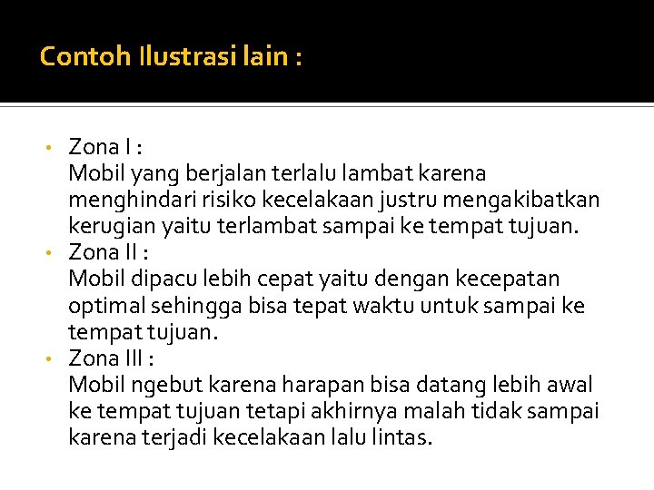 Contoh Ilustrasi lain : Zona I : Mobil yang berjalan terlalu lambat karena menghindari