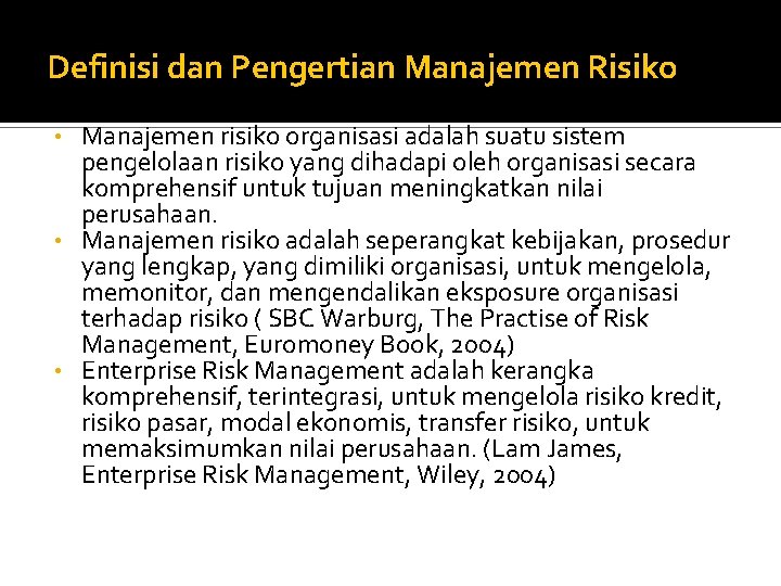 Definisi dan Pengertian Manajemen Risiko Manajemen risiko organisasi adalah suatu sistem pengelolaan risiko yang