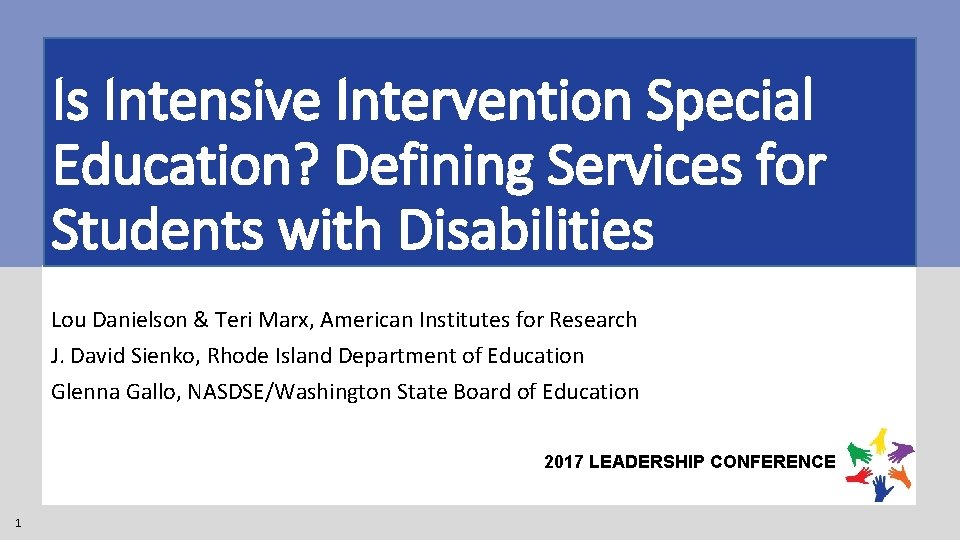 Is Intensive Intervention Special Education? Defining Services for Students with Disabilities Lou Danielson &