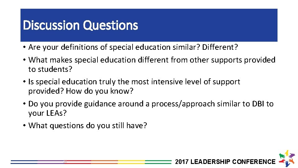 Discussion Questions • Are your definitions of special education similar? Different? • What makes