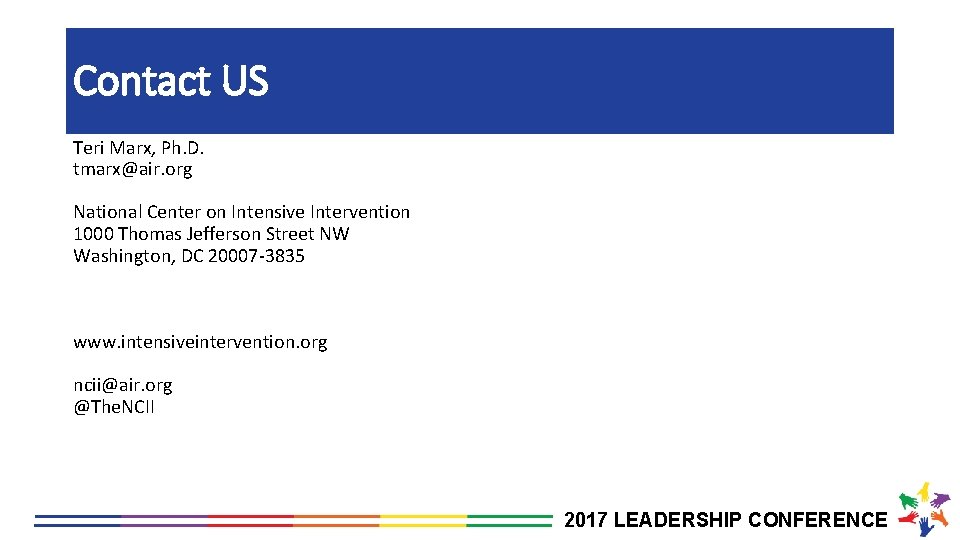 Contact US Teri Marx, Ph. D. tmarx@air. org National Center on Intensive Intervention 1000