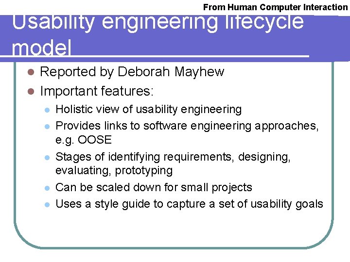 From Human Computer Interaction Usability engineering lifecycle model Reported by Deborah Mayhew l Important