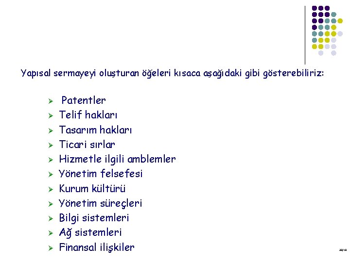 Yapısal sermayeyi oluşturan öğeleri kısaca aşağıdaki gibi gösterebiliriz: Ø Ø Ø Patentler Telif hakları