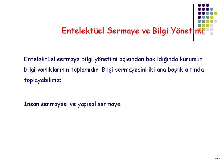 Entelektüel Sermaye ve Bilgi Yönetimi Entelektüel sermaye bilgi yönetimi açısından bakıldığında kurumun bilgi varlıklarının