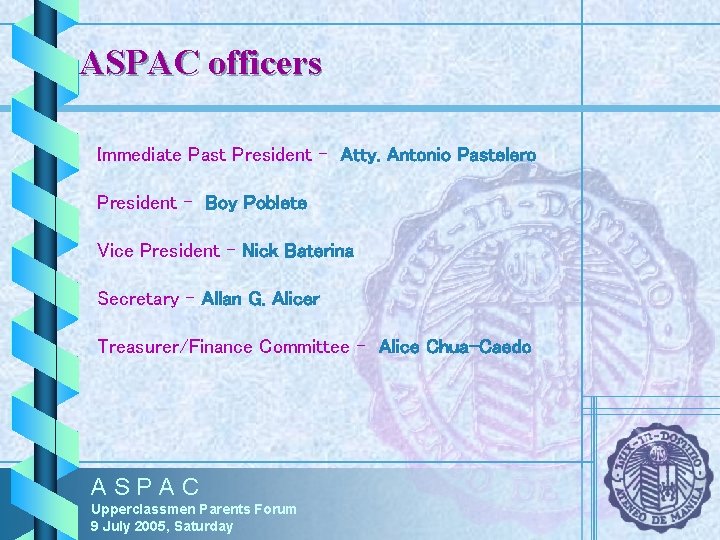 ASPAC officers Immediate Past President - Atty. Antonio Pastelero President - Boy Poblete Vice ASPAC officers Immediate Past President - Atty. Antonio Pastelero President - Boy Poblete Vice