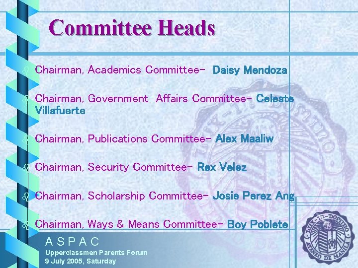 Committee Heads b Chairman, Academics Committee- Daisy Mendoza b Chairman, Government Affairs Committee- Celeste Committee Heads b Chairman, Academics Committee- Daisy Mendoza b Chairman, Government Affairs Committee- Celeste
