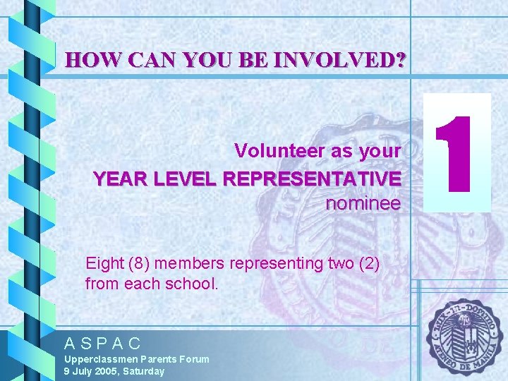 HOW CAN YOU BE INVOLVED? Volunteer as your YEAR LEVEL REPRESENTATIVE nominee Eight (8) HOW CAN YOU BE INVOLVED? Volunteer as your YEAR LEVEL REPRESENTATIVE nominee Eight (8)