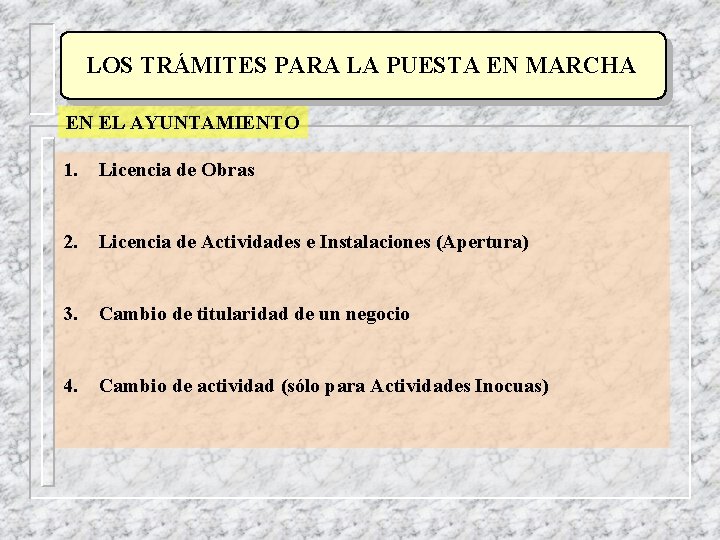 LOS TRÁMITES PARA LA PUESTA EN MARCHA EN EL AYUNTAMIENTO 1. Licencia de Obras