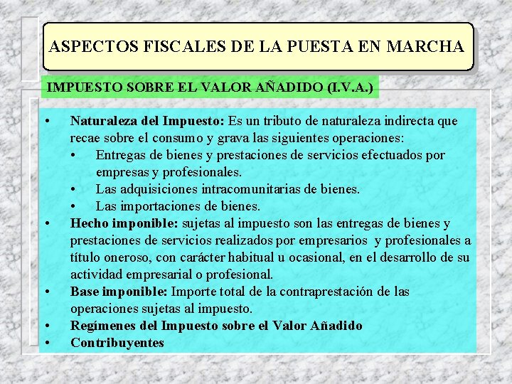 ASPECTOS FISCALES DE LA PUESTA EN MARCHA IMPUESTO SOBRE EL VALOR AÑADIDO (I. V.