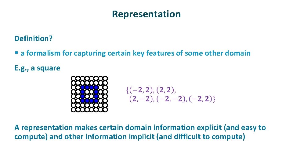 Representation ü Definition? § a formalism for capturing certain key features of some other