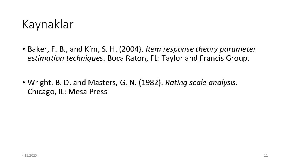 Kaynaklar • Baker, F. B. , and Kim, S. H. (2004). Item response theory