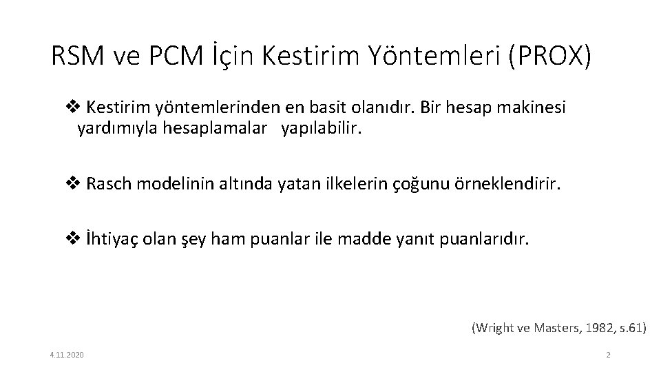 RSM ve PCM İçin Kestirim Yöntemleri (PROX) v Kestirim yöntemlerinden en basit olanıdır. Bir