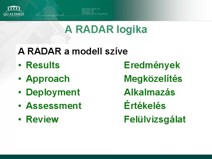 A RADAR logika A RADAR a modell szíve • Results Eredmények • Approach Megközelítés