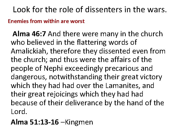Look for the role of dissenters in the wars. Enemies from within are worst