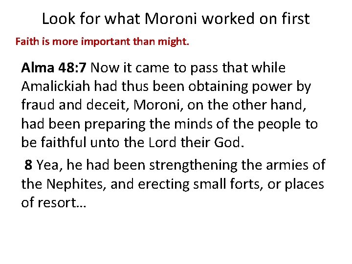 Look for what Moroni worked on first Faith is more important than might. Alma